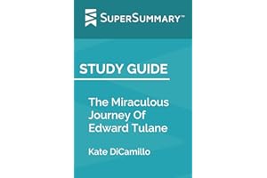 Study Guide: The Miraculous Journey Of Edward Tulane by Kate DiCamillo (SuperSummary)