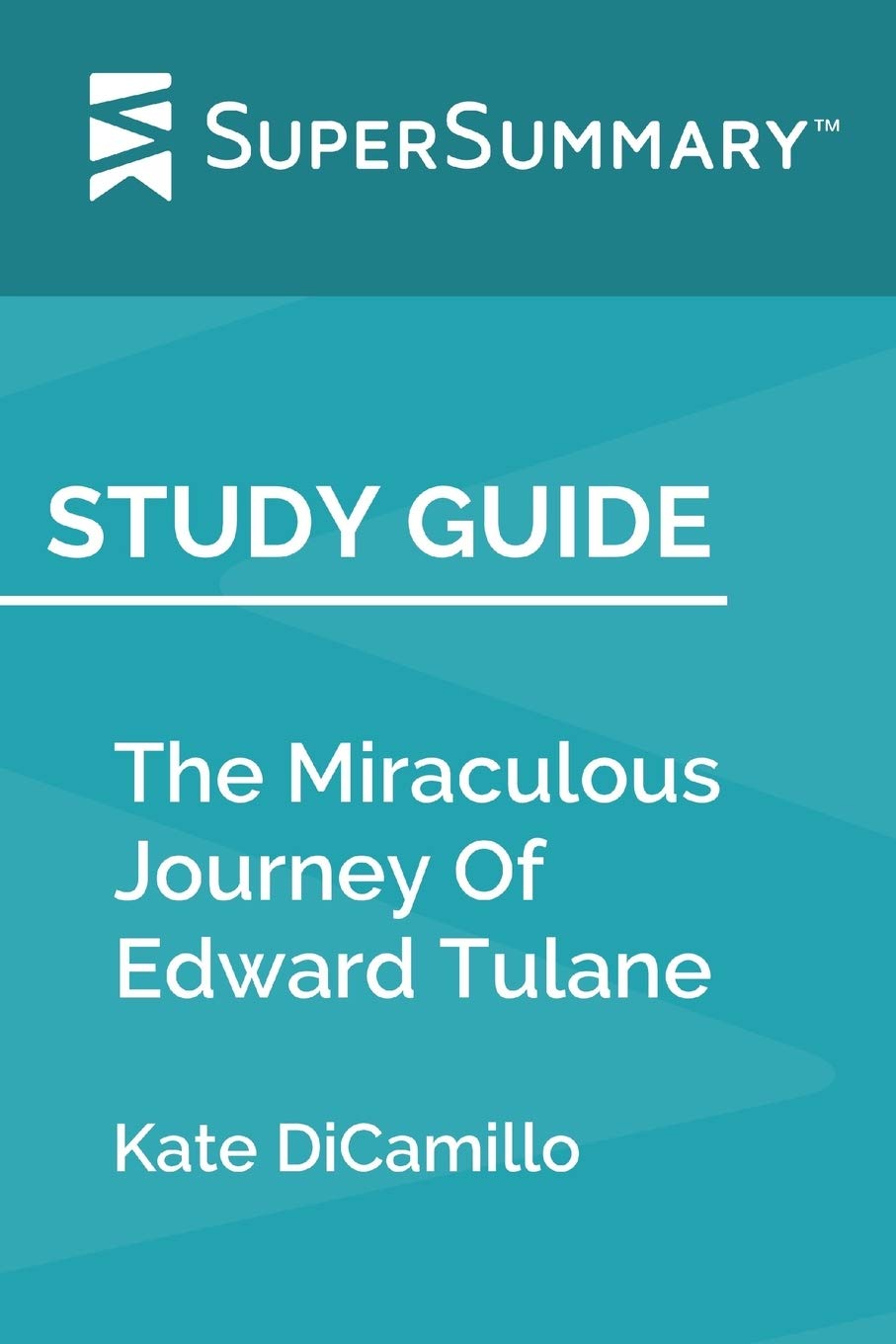 Amazon Com Study Guide The Miraculous Journey Of Edward Tulane By Kate Dicamillo Supersummary 9781691315116 Supersummary Books
