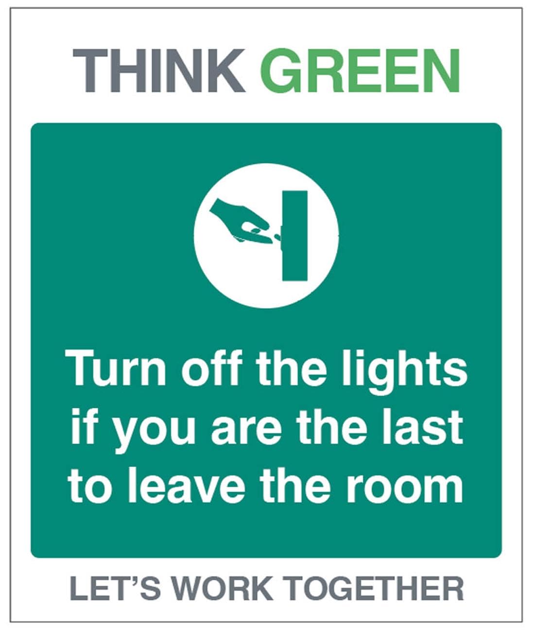 Think Green Let's work together Turn off the lights if you are the last to leave the room (semi rigid pvc safety sign)