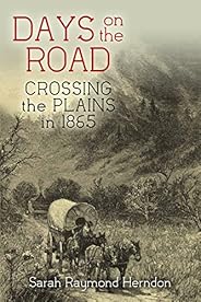 Days On The Road: Crossing The Plains In 1865