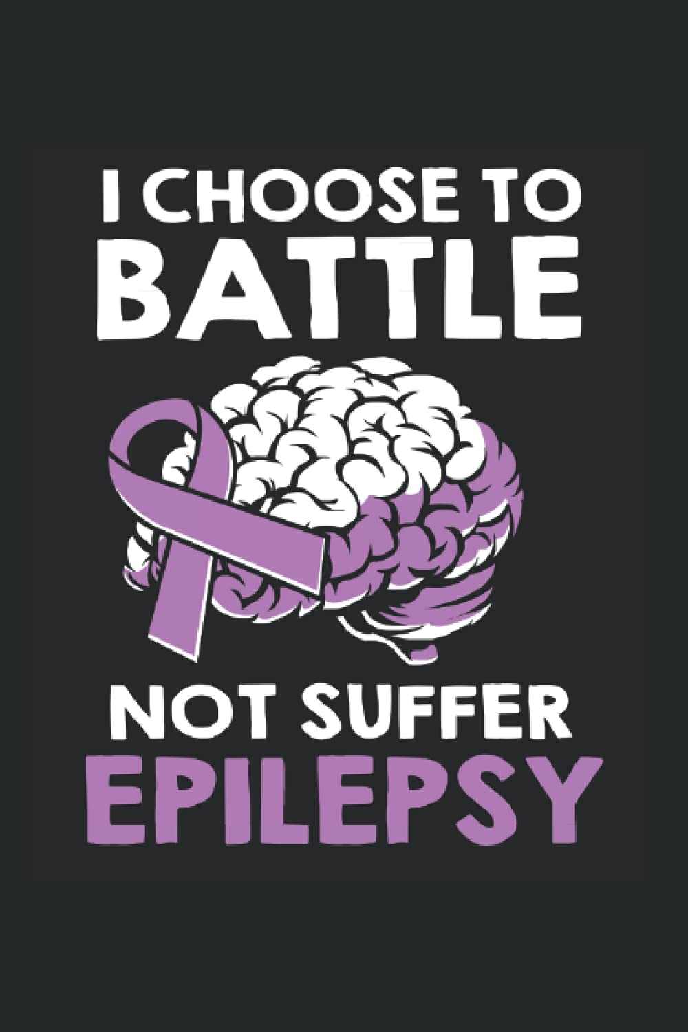 I Choose To Battle Not Suffer Epilepsy Calendar 2022: Epilepsy Awareness Calendar 2022 Epilepsy Awareness Calendar Planner Monthly Weekly Funny ... 2022 Epilepsy Awareness Appointment Book 2022: Patterson, Elena: 9798458681797: Amazon.com: Books
