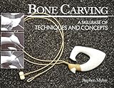 Bone Carving: A Skillbase of Techniques and Concepts by Stephen Myhre (2008-09-01) by 
