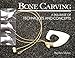 Bone Carving: A Skillbase of Techniques and Concepts by Stephen Myhre (2008-09-01) by 