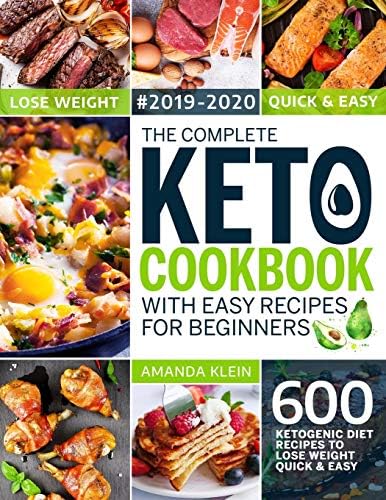 The Complete Keto Cookbook With Easy Recipes For Beginners: 600 Ketogenic Diet Recipes to Lose Weight Quick And Easy 2019-2020 (The Big Keto Cookbook) Paperback – July 12, 2019
