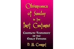 Observance Of Sunday In The First Centuries: The Complete Testimony Of The Early Fathers