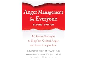 Anger Management for Everyone: Ten Proven Strategies to Help You Control Anger and Live a Happier Life