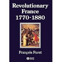 Revolutionary France 1770 - 1880 (History of France): Furet