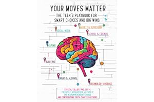Your Moves Matter: The Teen's Playbook for Smart Choices and Big Wins