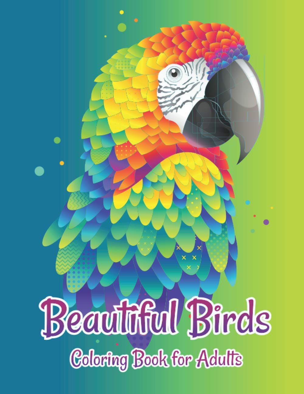 Beautiful Birds Coloring Book for Adults: Grown-Ups antistress and to improve your pencil grip Coloring Books