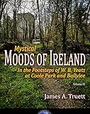 In the Footsteps of W. B. Yeats at Coole Park and Ballylee: Mystical Moods of Ireland, Vol. IV