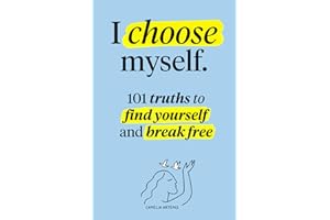 I choose myself: 101 Truths to Find Yourself and Break Free