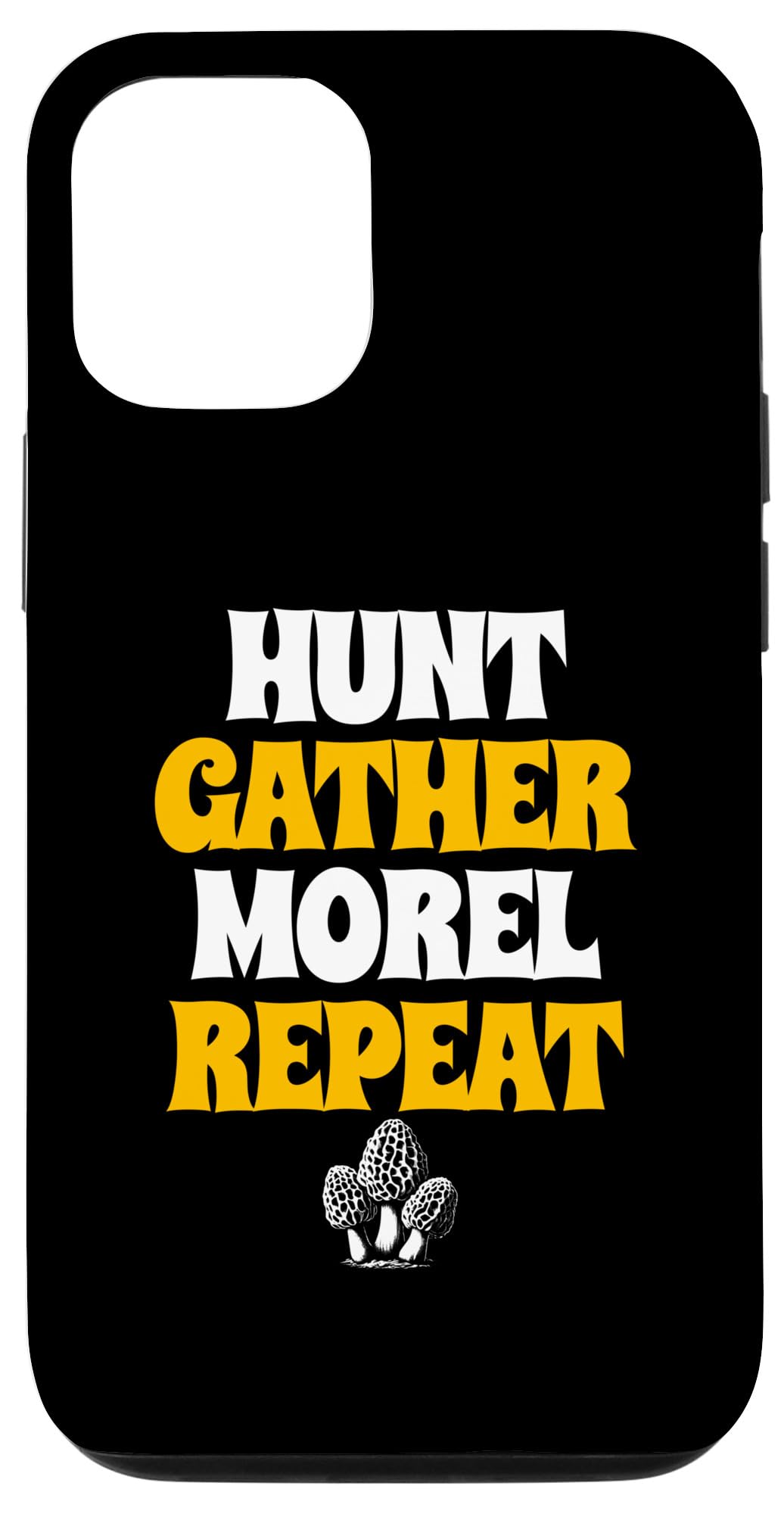 iPhone 13 Pro Hunt Gather Morel Repeat Mushroom Picker Fungi Mycology Case