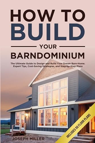How to Build Your Barndominium: The Ultimate Guide to Design and Build ...