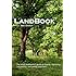 LandBook: The small landowner's guide to buying, improving, maintaning and selling rural land