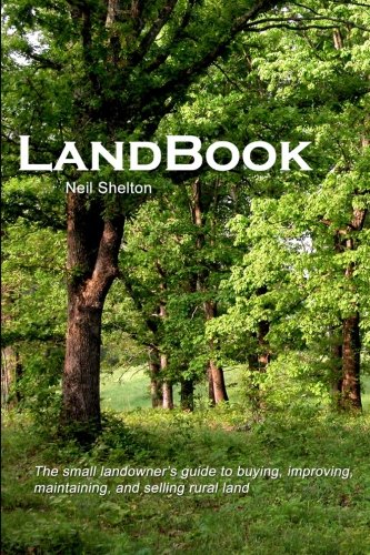 Mr. Neil SheltonLandBook: The small landowner's guide to buying, improving, maintaning and selling rural land