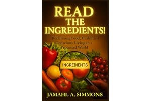 Read the Ingredients!: Reclaiming Food, Health, and Conscious Living in a Processed World