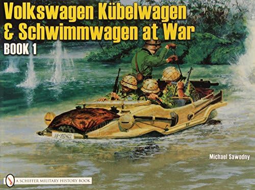 German Trucks & Cars in WWII Vol.II: Kubelwagen, Schwimmwagen and Special Vehicles: VW At War Book I Kübelwagen/Schwimmwagen: 2 (German Trucks & Cars in WWII, 2)