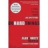 Do Hard Things: A Teenage Rebellion Against Low Expectations