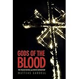 Gods of the Blood: The Pagan Revival and White Separatism