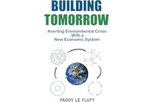 Building Tomorrow: Averting Environmental Crisis With a New Economic System