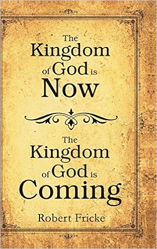 The Kingdom Of God Is Now The Kingdom Of God Is Coming Fricke Robert Amazon Com Books