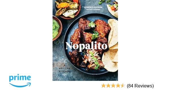 Nopalito A Mexican Kitchen A Cookbook Gonzalo Guzman Stacy