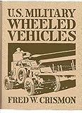 U. S. Military Wheeled Vehicles (Crestline Automotive Series)