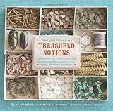 French General: Treasured Notions: Inspiration and Craft Projects Using Vintage Beads, Buttons, Ribbons, and Trim from Tinsel Trading Company by Kaari Meng, Jon Zabala