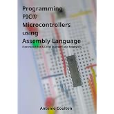 Programming PIC Microcontrollers using Assembly Language: Electronics for A-level learners and hobbyists