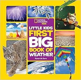 National Geographic Little Kids First Big Book of Weather (National Geographic Little Kids First Big Books), by Karen de Seve