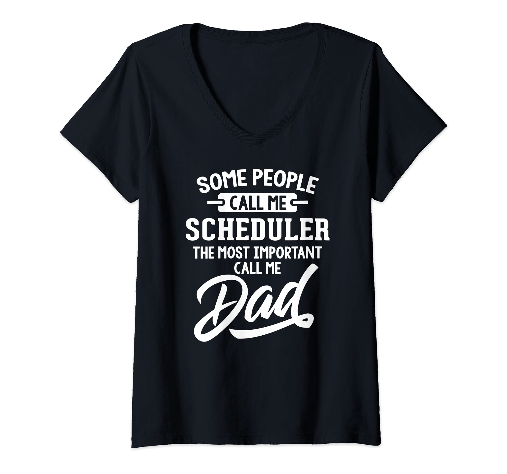 Womens Fathers Day Design for a Scheduler Dad V-Neck T-Shirt