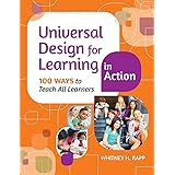 Universal Design for Learning in Action: 100 Ways to Teach All Learners