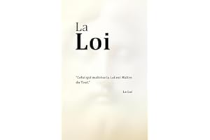 La Loi: L'expression du Grand Œuvre (French Edition)