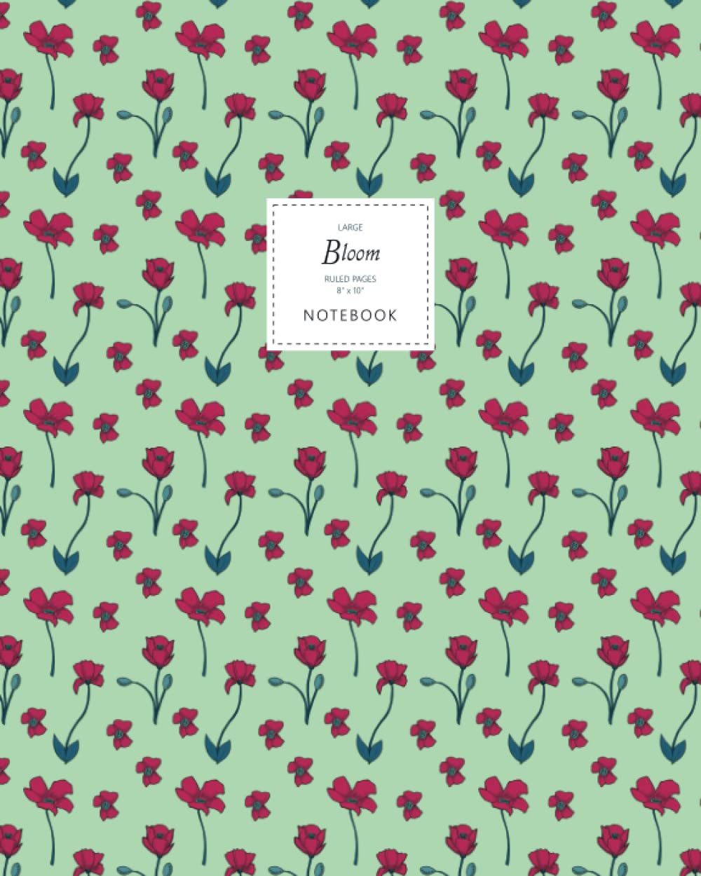 Bloom Notebook - Ruled Pages - 8x10 - Large: (Green Edition) Fun flower notebook 192 ruled/lined pages (8x10 inches / 20.3x25.4 cm / Large Jotter)
