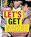 Cosmo's Let's Get Naked: 501 Ridiculously Hot Sex Moves