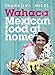 Wahaca: Mexican Food at Home