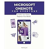 OneNote for Everyone: Simplify Your Notes, Organize Your World (Microsoft 365 Essentials: Tools for Productivity)