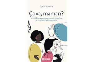 Ça va, maman ?: Minithérapie pour surmonter l'angoisse et la culpabilité maternelle