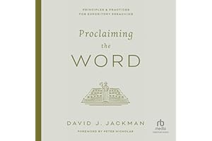 Proclaiming the Word: Principles and Practices for Expository Preaching