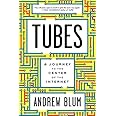 Tubes: A Journey to the Center of the Internet