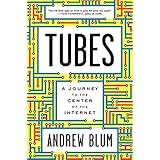 Tubes: A Journey to the Center of the Internet