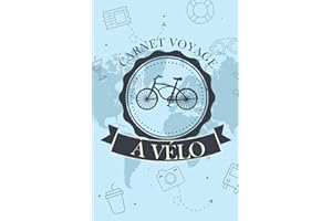 Carnet Voyage à Vélo: Journal à Remplir | Pour noter vos Itinéraires et Sorties en Bicyclette, VTT...| Pour les Cyclotouriste