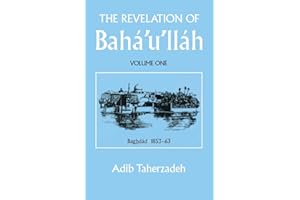 The Revelation of Baha'u'llah, Vol. 1: Baghdad 1853-63