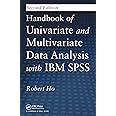 Handbook of Univariate and Multivariate Data Analysis with IBM SPSS