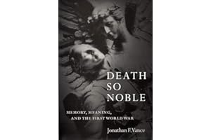 Death So Noble: Memory, Meaning, and the First World War