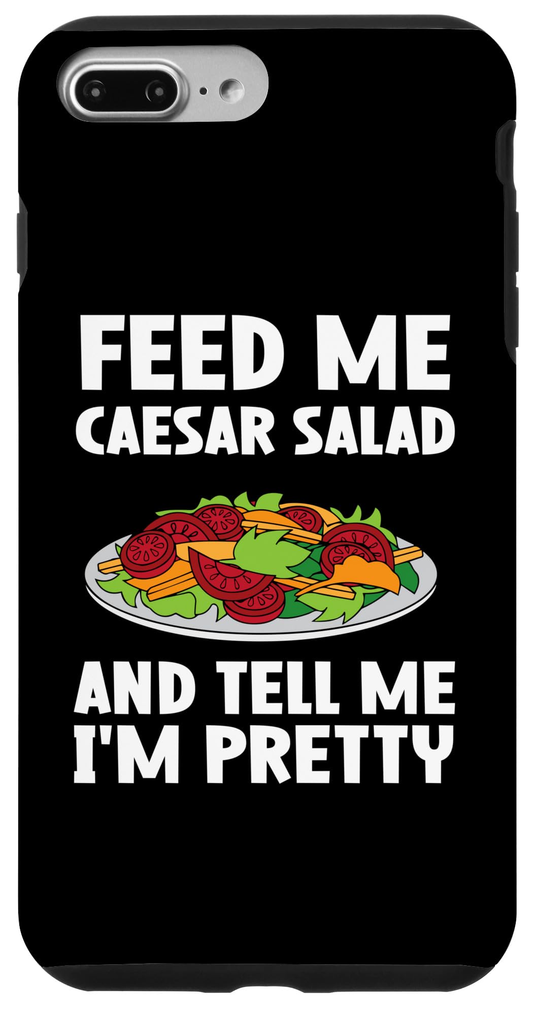 Feed me Caesar Salad - Caesar Salad Case for iPhone 7 Plus/8 Plus