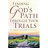Finding God's Path Through Your Trials: His Help for Every Difficulty You Face