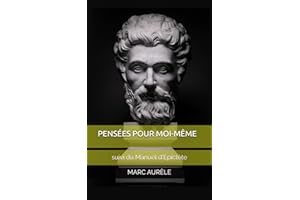 PENSÉES POUR MOI-MÊME: suivi du Manuel d'Epictète