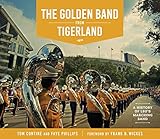 The Golden Band from Tigerland: A History of LSU's Marching Band (The Hill Collection: Holdings of the LSU Libraries)