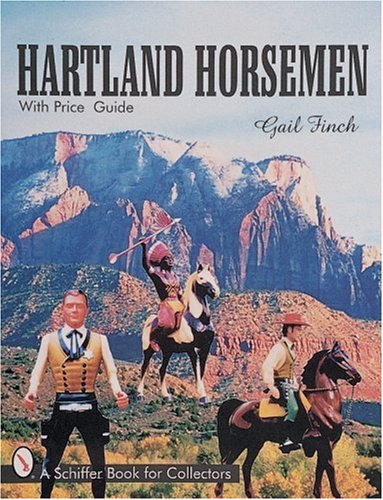 Hartland Horsemen: With Price Guide (Schiffer Book for Collectors with Price Guide) by 